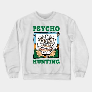 Psycho Hunting Crewneck Sweatshirt